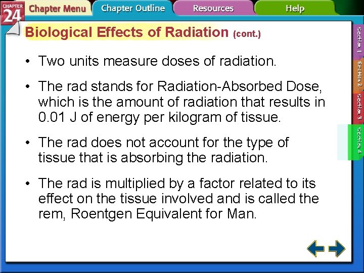 Biological Effects of Radiation (cont. ) • Two units measure doses of radiation. •