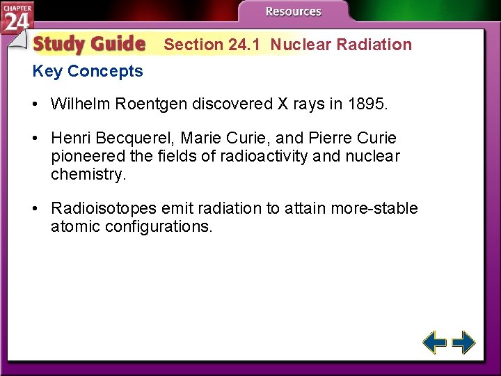 Section 24. 1 Nuclear Radiation Key Concepts • Wilhelm Roentgen discovered X rays in