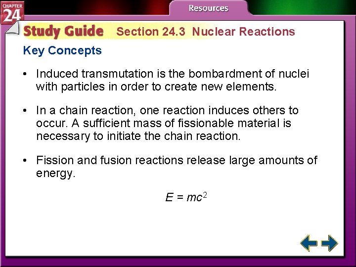 Section 24. 3 Nuclear Reactions Key Concepts • Induced transmutation is the bombardment of