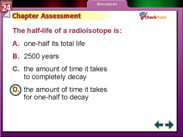 The half-life of a radioisotope is: A. one-half its total life B. 2500 years