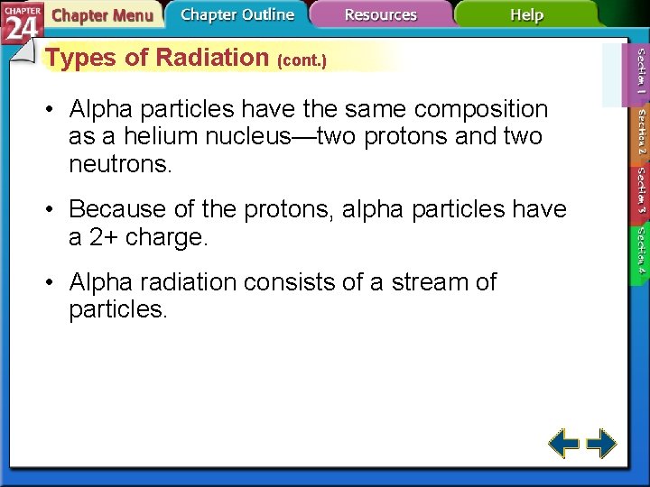 Types of Radiation (cont. ) • Alpha particles have the same composition as a