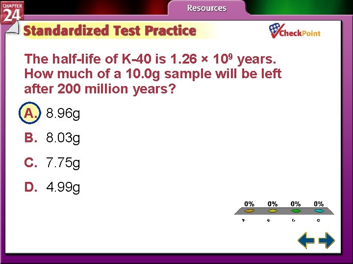 The half-life of K-40 is 1. 26 × 109 years. How much of a