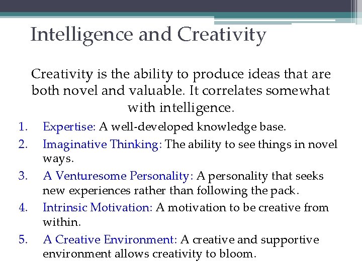 Intelligence and Creativity is the ability to produce ideas that are both novel and