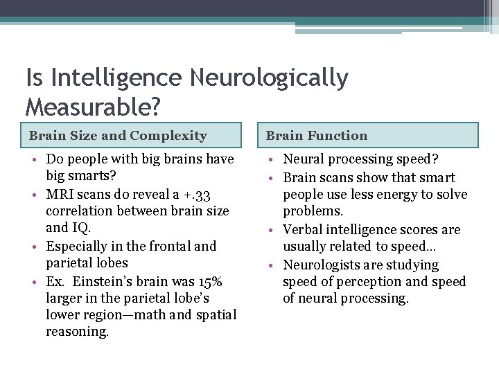 Is Intelligence Neurologically Measurable? Brain Size and Complexity Brain Function • Do people with