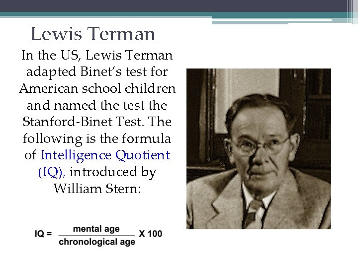 Lewis Terman In the US, Lewis Terman adapted Binet’s test for American school children