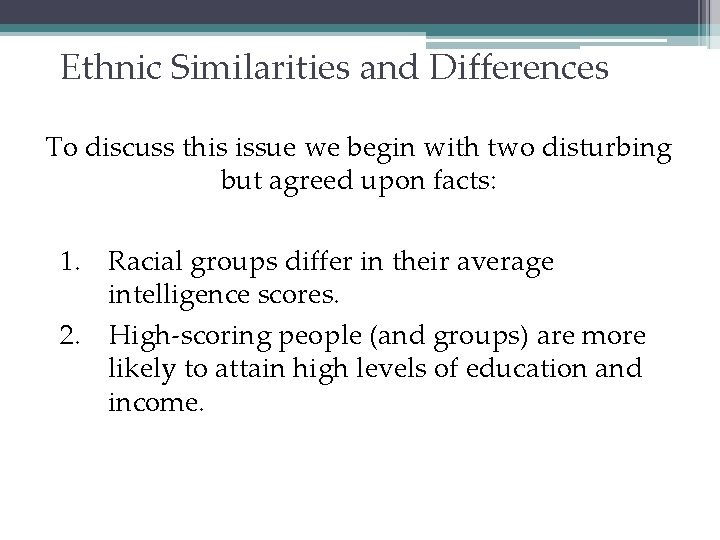 Ethnic Similarities and Differences To discuss this issue we begin with two disturbing but