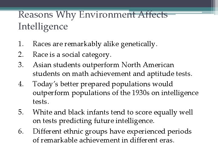 Reasons Why Environment Affects Intelligence 1. 2. 3. 4. 5. 6. Races are remarkably