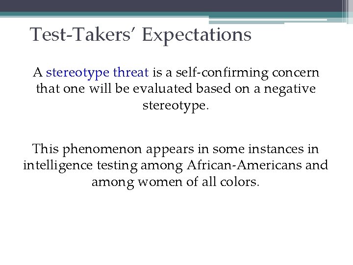 Test-Takers’ Expectations A stereotype threat is a self-confirming concern that one will be evaluated