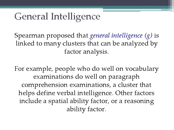 General Intelligence Spearman proposed that general intelligence (g) is linked to many clusters that