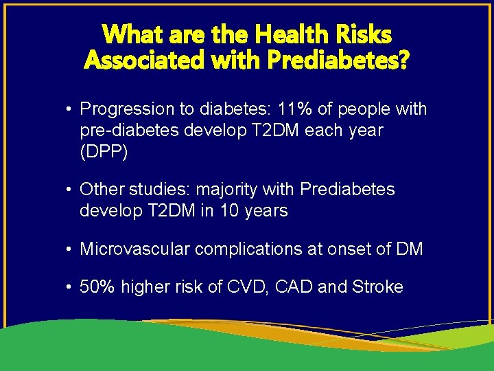 What are the Health Risks Associated with Prediabetes? • Progression to diabetes: 11% of