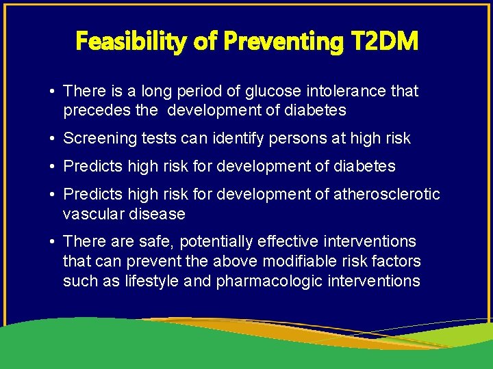 Feasibility of Preventing T 2 DM • There is a long period of glucose