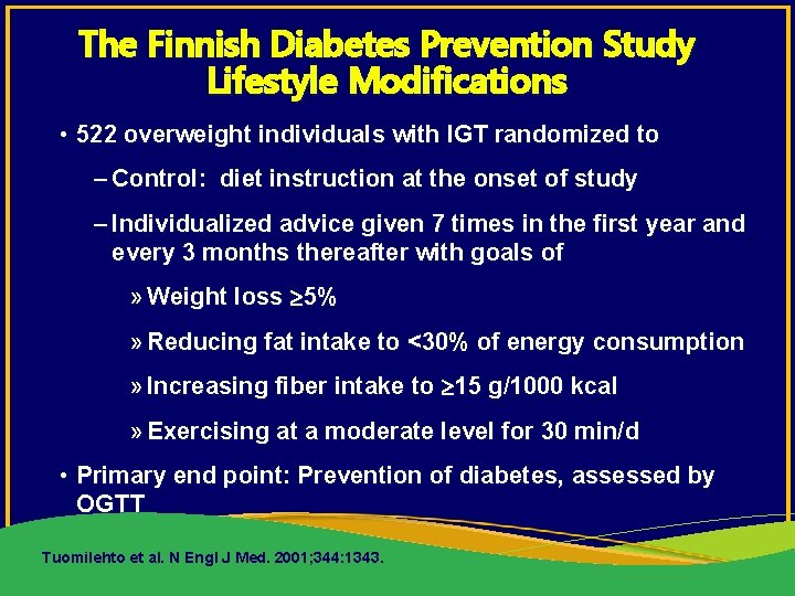 The Finnish Diabetes Prevention Study Lifestyle Modifications • 522 overweight individuals with IGT randomized