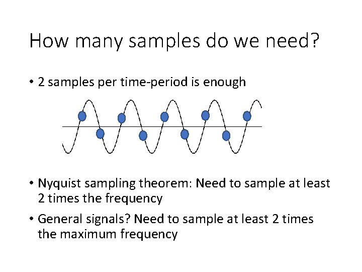 How many samples do we need? • 2 samples per time-period is enough •