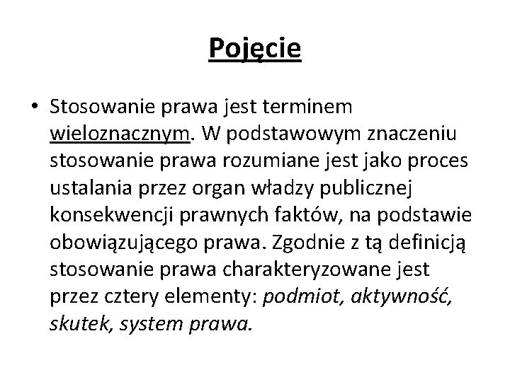 Pojęcie • Stosowanie prawa jest terminem wieloznacznym. W podstawowym znaczeniu stosowanie prawa rozumiane jest