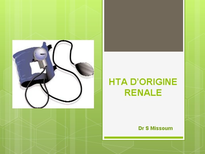 HTA D’ORIGINE RENALE Dr S Missoum 