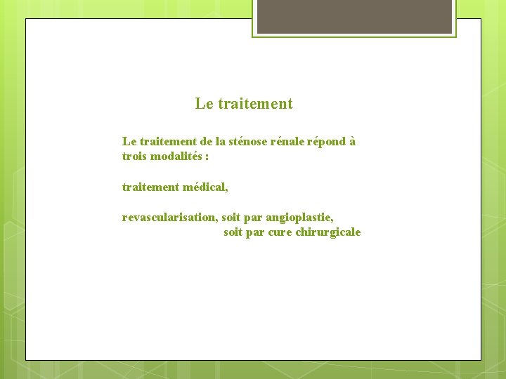 Le traitement de la sténose rénale répond à trois modalités : traitement médical, revascularisation,