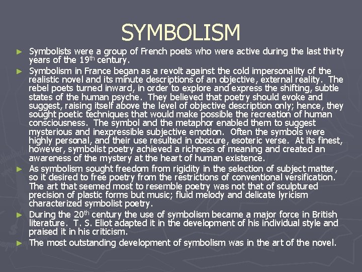 SYMBOLISM ► ► ► Symbolists were a group of French poets who were active