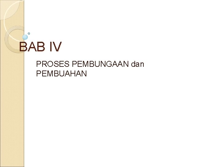 BAB IV PROSES PEMBUNGAAN dan PEMBUAHAN 