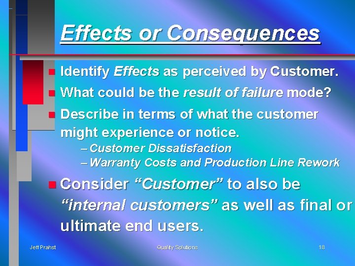 Effects or Consequences n Identify Effects as perceived by Customer. n What could be