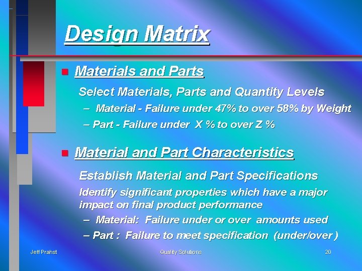 Design Matrix n Materials and Parts Select Materials, Parts and Quantity Levels – Material
