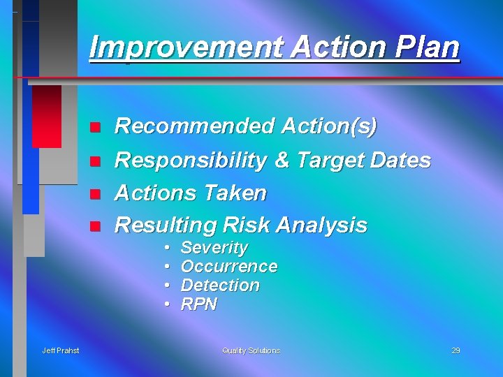 Improvement Action Plan n n Recommended Action(s) Responsibility & Target Dates Actions Taken Resulting