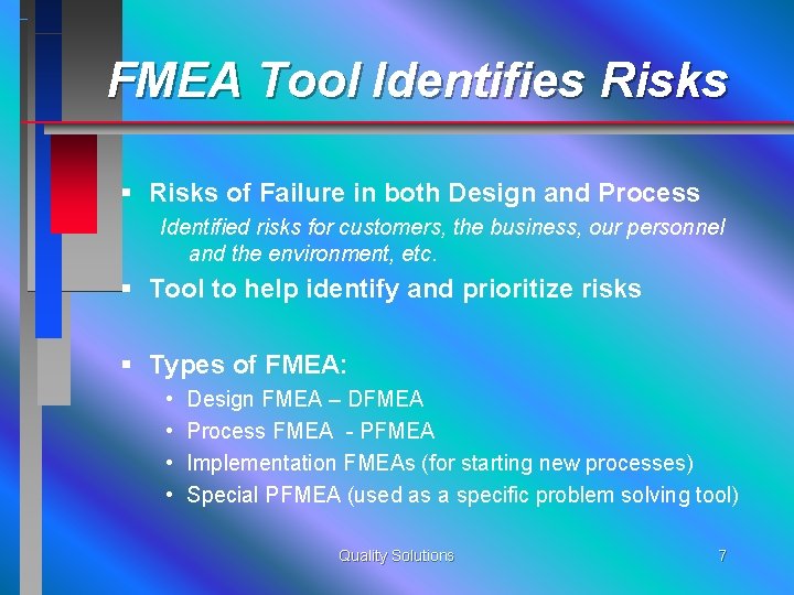 FMEA Tool Identifies Risks § Risks of Failure in both Design and Process Identified