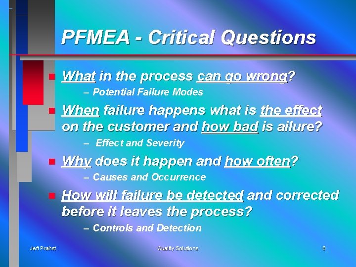 PFMEA - Critical Questions n What in the process can go wrong? – Potential