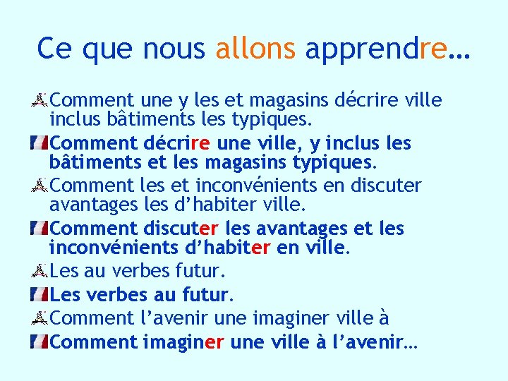 Ce que nous allons apprendre… Comment une y les et magasins décrire ville inclus