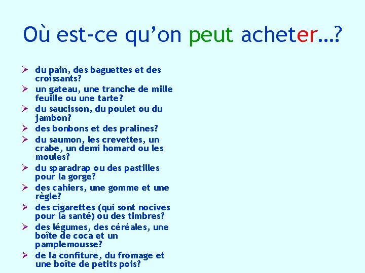 Où est-ce qu’on peut acheter…? Ø du pain, des baguettes et des croissants? Ø