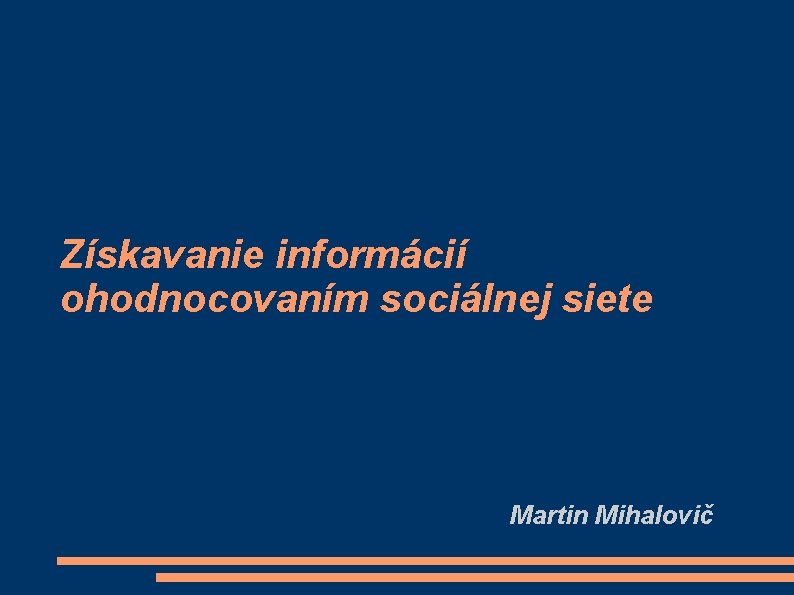 Získavanie informácií ohodnocovaním sociálnej siete Martin Mihalovič 