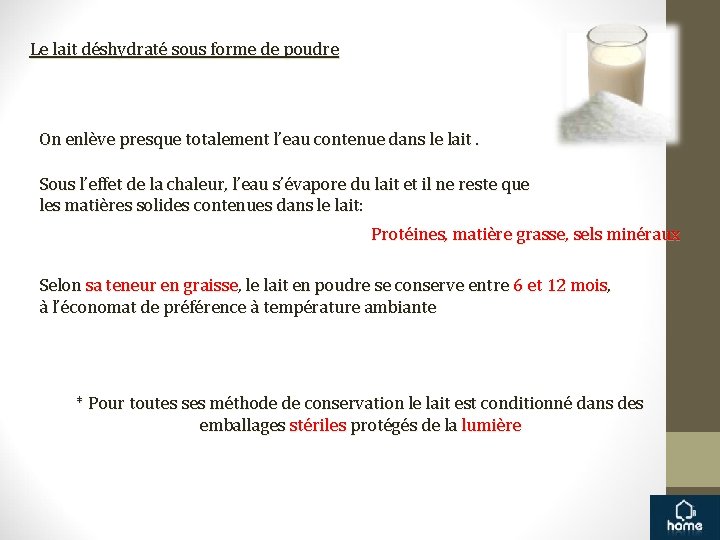 Le lait déshydraté sous forme de poudre On enlève presque totalement l’eau contenue dans