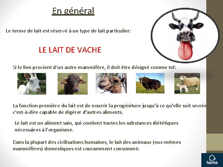 En général Le terme de lait est réservé à un type de lait particulier: