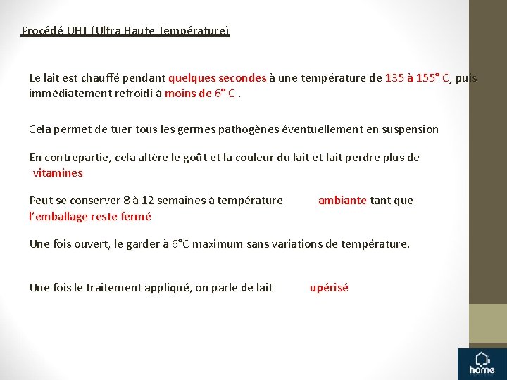 Procédé UHT (Ultra Haute Température) Le lait est chauffé pendant quelques secondes à une