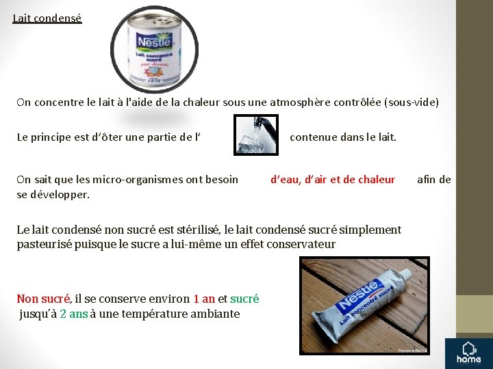 Lait condensé On concentre le lait à l'aide de la chaleur sous une atmosphère