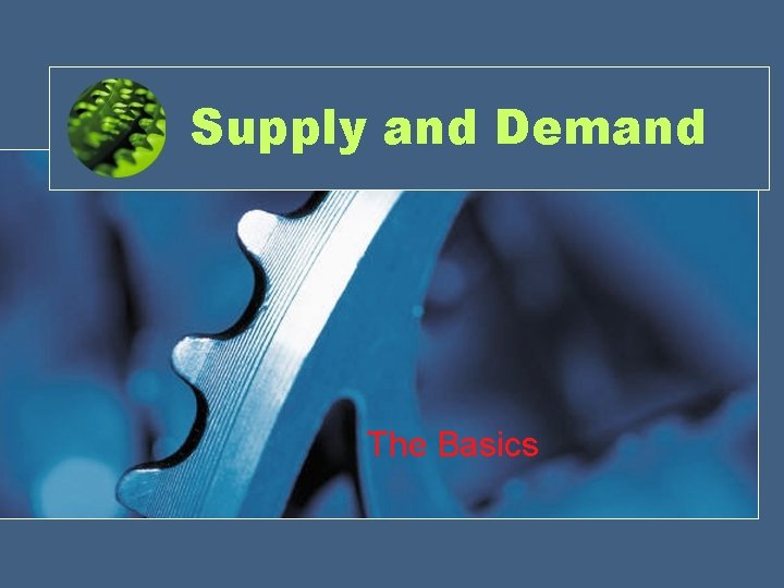Supply and Demand The Basics 