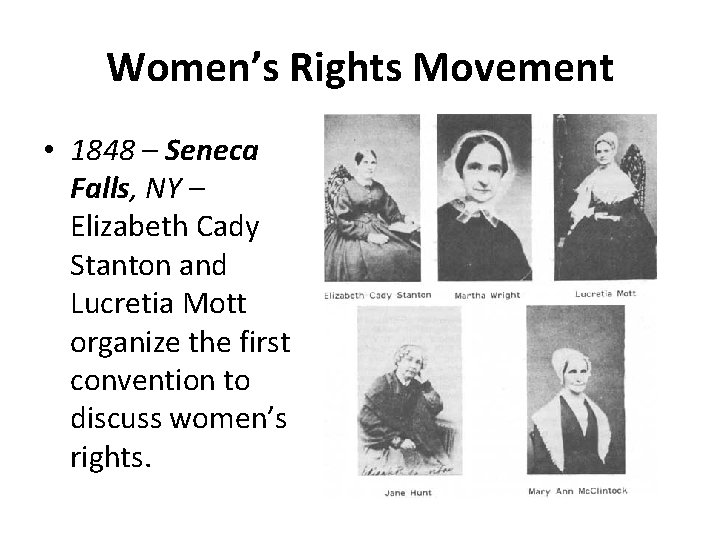 Women’s Rights Movement • 1848 – Seneca Falls, NY – Elizabeth Cady Stanton and