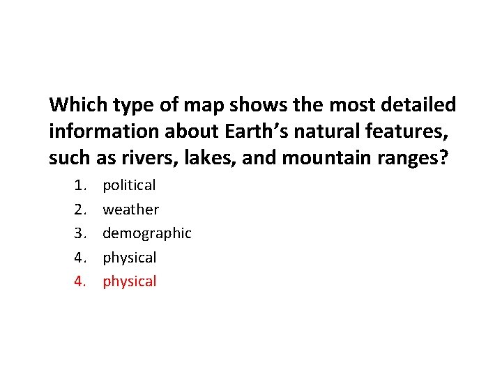 Which type of map shows the most detailed information about Earth’s natural features, such