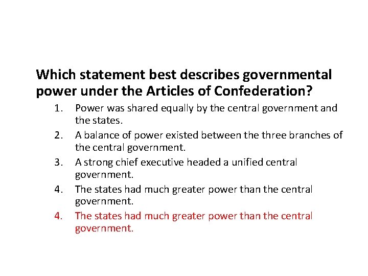 Which statement best describes governmental power under the Articles of Confederation? 1. 2. 3.
