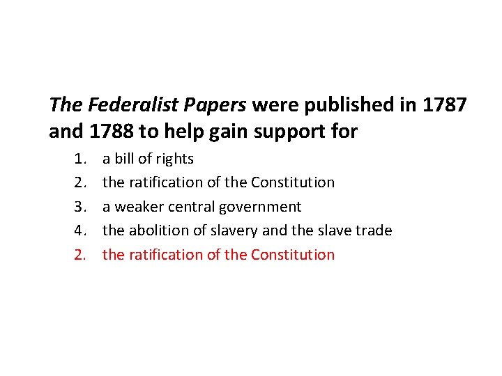 The Federalist Papers were published in 1787 and 1788 to help gain support for