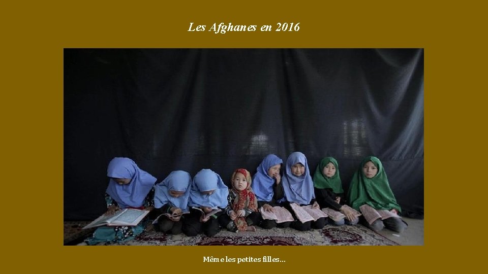 Les Afghanes en 2016 Même les petites filles… 