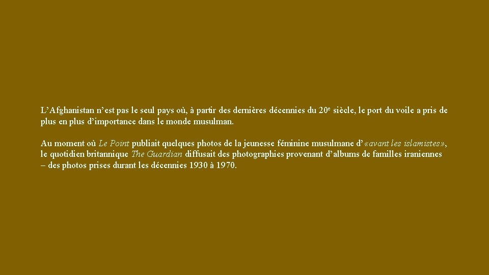 L’Afghanistan n’est pas le seul pays où, à partir des dernières décennies du 20