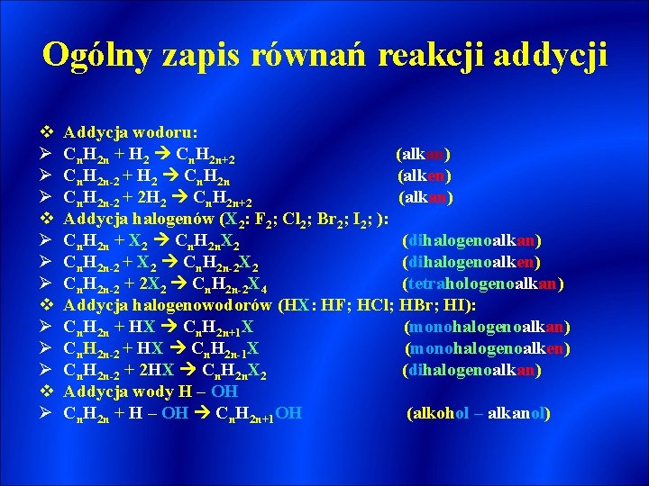 Ogólny zapis równań reakcji addycji v Ø Ø Ø v Ø Addycja wodoru: Cn.