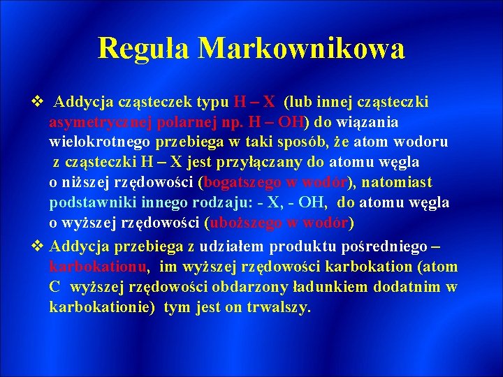 Reguła Markownikowa v Addycja cząsteczek typu H – X (lub innej cząsteczki asymetrycznej polarnej