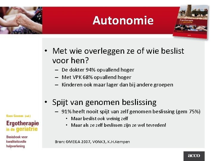 Autonomie • Met wie overleggen ze of wie beslist voor hen? – De dokter