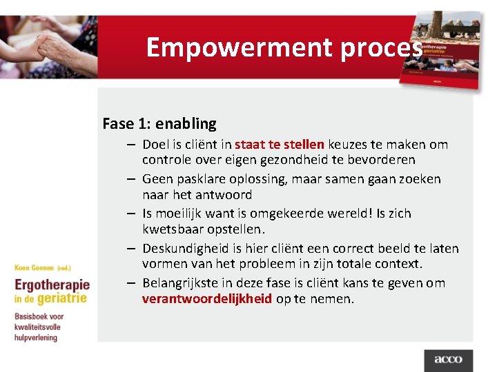 Empowerment proces Fase 1: enabling – Doel is cliënt in staat te stellen keuzes