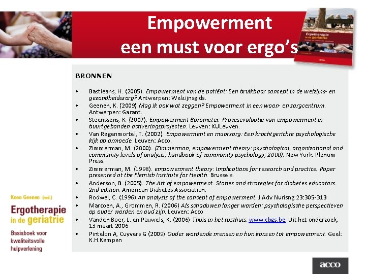 Empowerment een must voor ergo’s BRONNEN • • • Bastieans, H. (2005). Empowerment van
