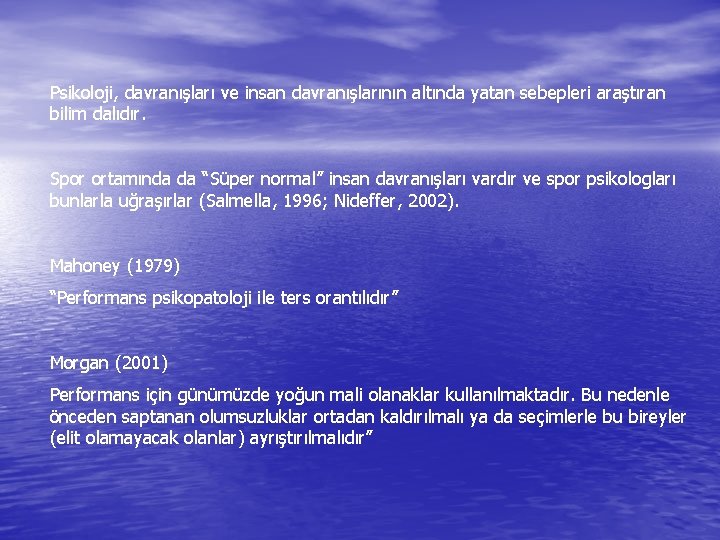 Psikoloji, davranışları ve insan davranışlarının altında yatan sebepleri araştıran bilim dalıdır. Spor ortamında da