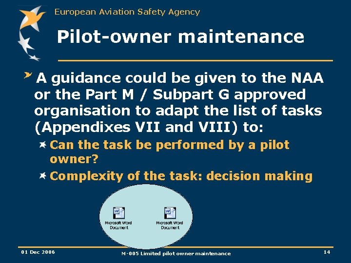 European Aviation Safety Agency Pilot-owner maintenance A guidance could be given to the NAA