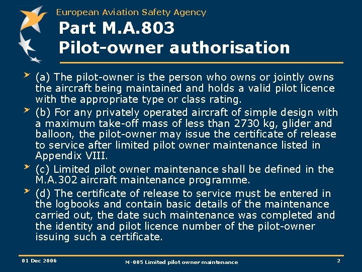 European Aviation Safety Agency Part M. A. 803 Pilot-owner authorisation (a) The pilot-owner is