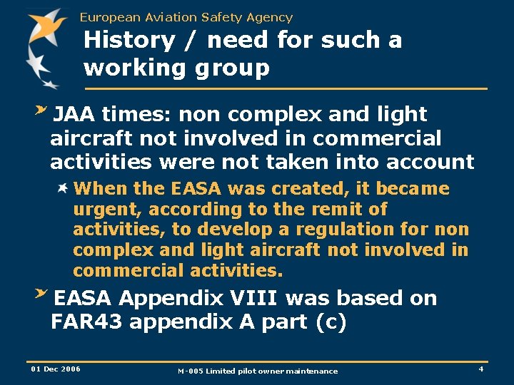 European Aviation Safety Agency History / need for such a working group JAA times: